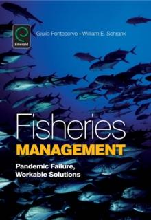 Fisheries Management : Pandemic Failure, Workable Solutions