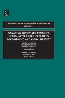 Managing Subsidiary Dynamics : Headquarters Role, Capability Development, and China Strategy