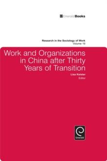 Work and Organizations in China after Thirty Years of Transition