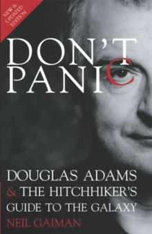 Don't Panic : Douglas Adams and "The Hitchhiker's Guide to the Galaxy"