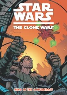 Star Wars - The Clone Wars : Hero of the Confederacy