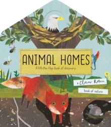 Animal Homes : A lift-the-flap book of discovery