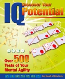 Discover Your IQ Potential: Over 500 Tests of Your Mental Agility : Over 500 Tests of Your Mental Agility