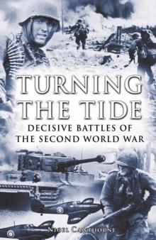 Turning the Tide : Decisive Battles of the Second World War