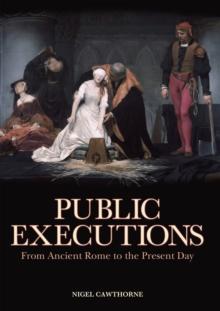 Public Executions : From Ancient Rome to the Present Day