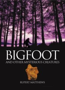 Bigfoot : True Life Encounters with Legendary Ape-Men