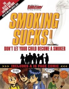 Smoking Sucks : Help Your Children Avoid the Smoking Trap