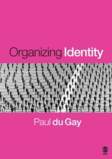 Organizing Identity : Persons and Organizations after theory