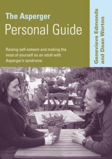 The Asperger Personal Guide : Raising Self-Esteem and Making the Most of Yourself as a Adult with Asperger's Syndrome