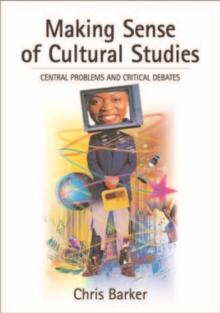 Making Sense of Cultural Studies : Central Problems and Critical Debates