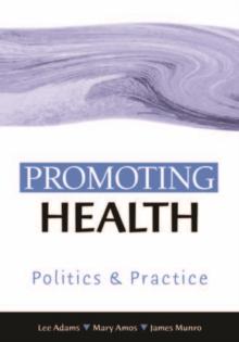 Promoting Health : Politics and Practice