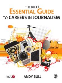 The NCTJ Essential Guide to Careers in Journalism