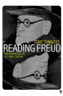 Reading Freud : Psychoanalysis as Cultural Theory