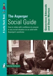 The Asperger Social Guide : How to Relate to Anyone in any Social Situation as an Adult with Asperger's Syndrome