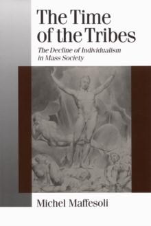 The Time of the Tribes : The Decline of Individualism in Mass Society