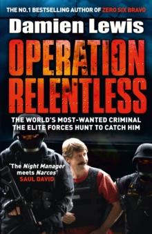 Operation Relentless : The Hunt for the Richest, Deadliest Criminal in History