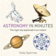 Astronomy in Minutes : 200 Key Concepts Explained in an Instant