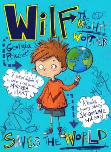 Wilf The Mighty Worrier Saves The World : Book 1