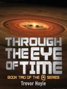 Through the Eye of Time : Book Two of the Q Series