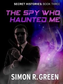 The Spy Who Haunted Me : Secret History Book 3