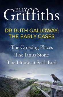 Ruth Galloway: The Early Cases : A Dr Ruth Galloway Mysteries Collection