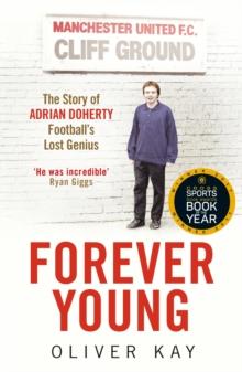 Forever Young : The Story of Adrian Doherty, Football's Lost Genius