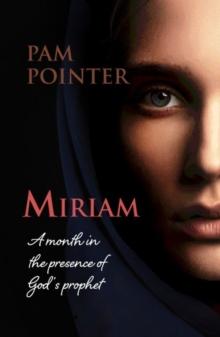 Miriam : A month in the presence of God's prophet