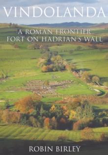 Vindolanda : Everyday Life on Rome's Northern Frontier