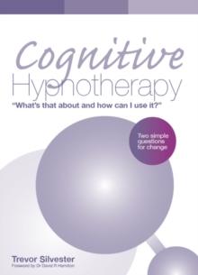 Cognitive Hypnotherapy: What's that about and how can I use it? : Two simple questions for change