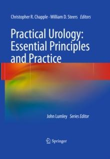 Practical Urology: Essential Principles and Practice : Essential Principles and Practice