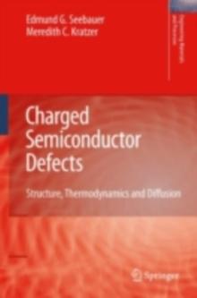 Charged Semiconductor Defects : Structure, Thermodynamics and Diffusion