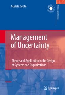 Management of Uncertainty : Theory and Application in the Design of Systems and Organizations