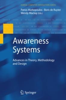 Awareness Systems : Advances in Theory, Methodology and Design