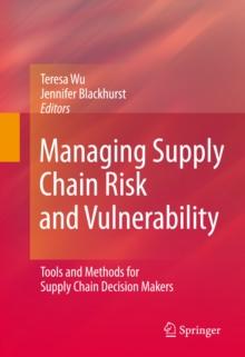 Managing Supply Chain Risk and Vulnerability : Tools and Methods for Supply Chain Decision Makers