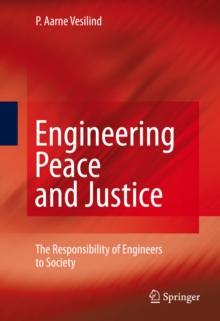 Engineering Peace and Justice : The Responsibility of Engineers to Society