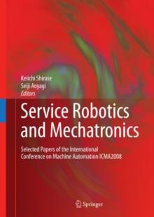 Service Robotics and Mechatronics : Selected Papers of the International Conference on Machine Automation ICMA2008