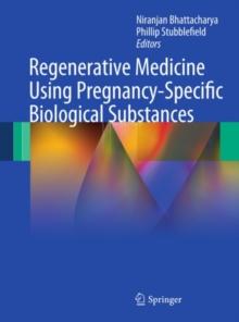 Regenerative Medicine Using Pregnancy-Specific Biological Substances