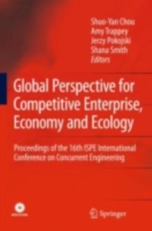 Global Perspective for Competitive Enterprise, Economy and Ecology : Proceedings of the 16th ISPE International Conference on Concurrent Engineering