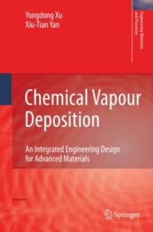 Chemical Vapour Deposition : An Integrated Engineering Design for Advanced Materials