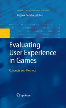 Evaluating User Experience in Games : Concepts and Methods