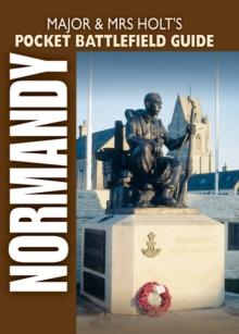 Major & Mrs Holt's Pocket Battlefield Guide to Normandy Landing Beaches