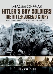 Hitler's Boy Soldiers: The Hitler Jugend Story