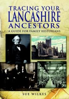 Tracing Your Lancashire Ancestors: A Guide for Family Historians