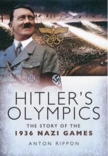 Hitler's Olympics: The Story of the 1936 Nazi Games