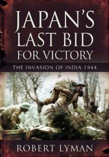 Japan's Last Bid for Victory : The Invasion of India, 1944