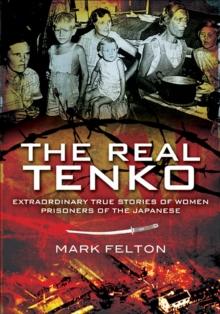 The Real Tenko : Extraordinary True Stories of Women Prisoners of the Japanese