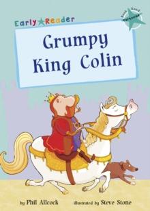 Grumpy King Colin : (Turquoise Early Reader)