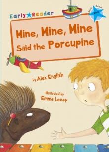 Mine, Mine, Mine Said the Porcupine : (Blue Early Reader)