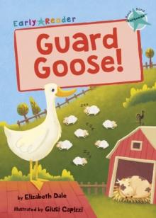 Guard Goose : (Turquoise Early Reader)