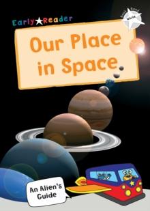 Our Place In Space : (White Non-fiction Early Reader)